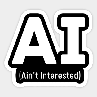 AI - Ain't Interested Sticker